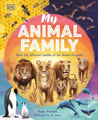 My Animal Family: Meet The Different Families of the Animal Kingdom - Hardcover | Diverse Reads