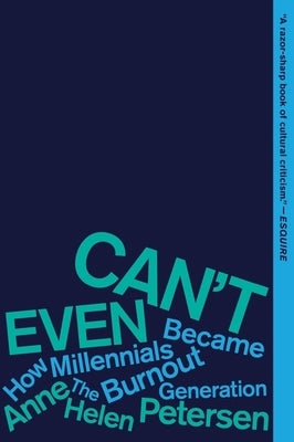 Can't Even: How Millennials Became the Burnout Generation - Paperback | Diverse Reads