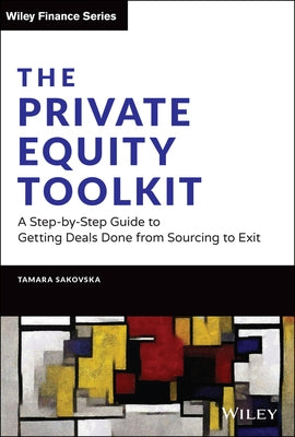 The Private Equity Toolkit: A Step-By-Step Guide to Getting Deals Done from Sourcing to Exit - Hardcover | Diverse Reads