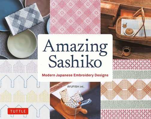 Amazing Sashiko: Modern Japanese Embroidery Designs (Full-size Templates and Grids) - Paperback | Diverse Reads