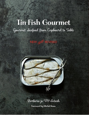 Tin Fish Gourmet: Gourmet Seafood from Cupboard to Table - Paperback | Diverse Reads