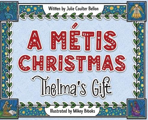 A Métis Christmas: Thelma's Gift - Hardcover | Diverse Reads