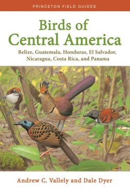 Birds of Central America: Belize, Guatemala, Honduras, El Salvador, Nicaragua, Costa Rica, and Panama - Paperback | Diverse Reads