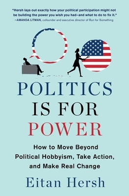 Politics Is for Power: How to Move Beyond Political Hobbyism, Take Action, and Make Real Change - Paperback | Diverse Reads