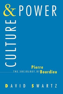 Culture and Power: The Sociology of Pierre Bourdieu - Paperback | Diverse Reads