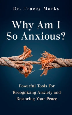 Why Am I So Anxious?: Powerful Tools for Recognizing Anxiety and Restoring Your Peace - Hardcover | Diverse Reads