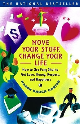 Move Your Stuff, Change Your Life: How to Use Feng Shui to Get Love, Money, Respect and Happiness - Paperback | Diverse Reads