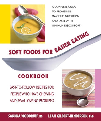 Soft Foods for Easier Eating Cookbook: Easy-to-Follow Recipes for People Who Have Chewing and Swallowing Problems - Paperback | Diverse Reads