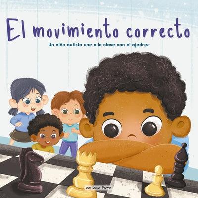 El Movimiento Correcto (the Right Move) (Library Edition): Un Niño Autista Une a la Clase Con El Ajedrez - Library Binding | Diverse Reads