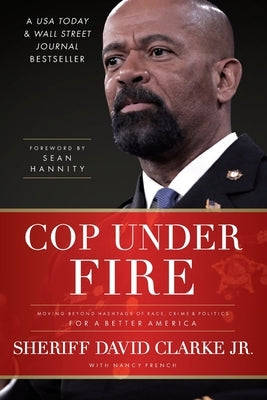 Cop Under Fire: Moving Beyond Hashtags of Race, Crime and Politics for a Better America - Paperback | Diverse Reads
