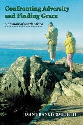 Confronting Adversity and Finding Grace: A Memoir of South Africa - Paperback | Diverse Reads