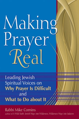 Making Prayer Real: Leading Jewish Spiritual Voices on Why Prayer Is Difficult and What to Do about It - Paperback | Diverse Reads