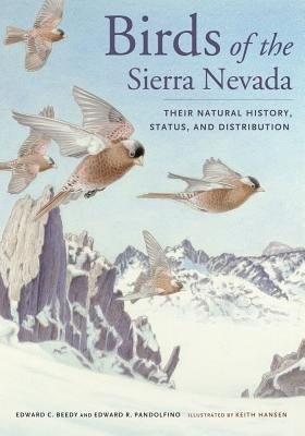 Birds of the Sierra Nevada: Their Natural History, Status, and Distribution - Paperback | Diverse Reads