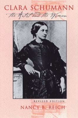 Clara Schumann: The Artist and the Woman (Revised Edition) - Paperback | Diverse Reads