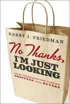 No Thanks, I'm Just Looking: Sales Techniques for Turning Shoppers into Buyers - Hardcover | Diverse Reads