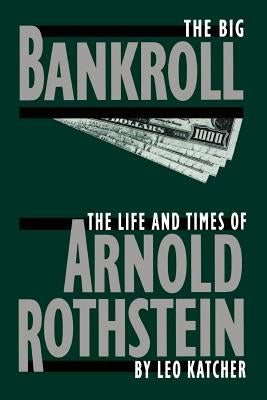 The Big Bankroll: The Life And Times Of Arnold Rothstein - Paperback | Diverse Reads