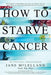 How to Starve Cancer - Paperback | Diverse Reads