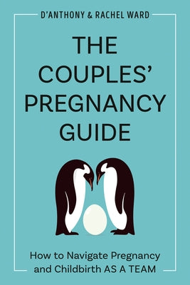The Couples' Pregnancy Guide: How to Navigate Pregnancy and Childbirth as a Team - Paperback | Diverse Reads