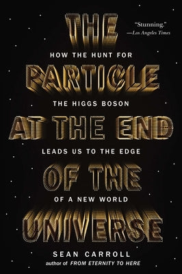 The Particle at the End of the Universe: How the Hunt for the Higgs Boson Leads Us to the Edge of a New World - Paperback | Diverse Reads