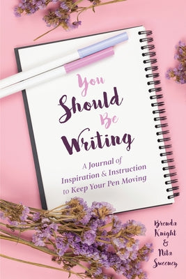 You Should Be Writing: A Journal of Inspiration & Instruction to Keep Your Pen Moving (Gift for writers) - Paperback | Diverse Reads