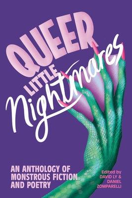 Queer Little Nightmares: An Anthology of Monstrous Fiction and Poetry - Paperback