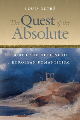 The Quest of the Absolute: Birth and Decline of European Romanticism - Paperback | Diverse Reads