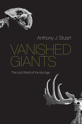 Vanished Giants: The Lost World of the Ice Age - Paperback | Diverse Reads