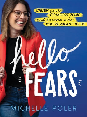 Hello, Fears: Crush Your Comfort Zone and Become Who You're Meant to Be - Hardcover | Diverse Reads