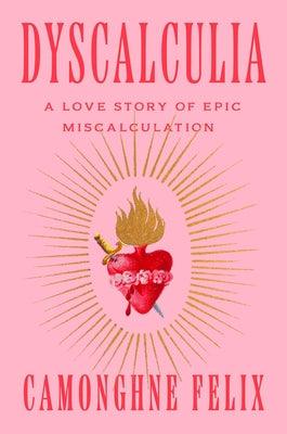 Dyscalculia: A Love Story of Epic Miscalculation - Hardcover |  Diverse Reads