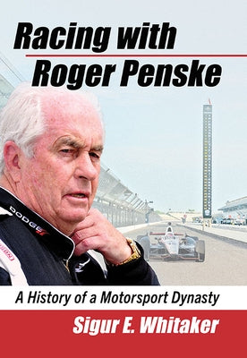 Racing with Roger Penske: A History of a Motorsport Dynasty - Paperback | Diverse Reads