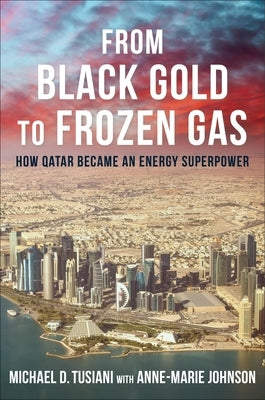 From Black Gold to Frozen Gas: How Qatar Became an Energy Superpower - Hardcover | Diverse Reads