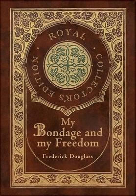 My Bondage and My Freedom (Royal Collector's Edition) (Annotated) (Case Laminate Hardcover with Jacket) - Hardcover | Diverse Reads