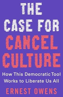 The Case for Cancel Culture: How This Democratic Tool Works to Liberate Us All - Hardcover | Diverse Reads