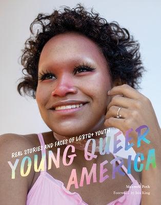 Young Queer America: Real Stories and Faces of LGBTQ+ Youth - Paperback