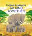 Curious Creatures Talking Together - Hardcover | Diverse Reads