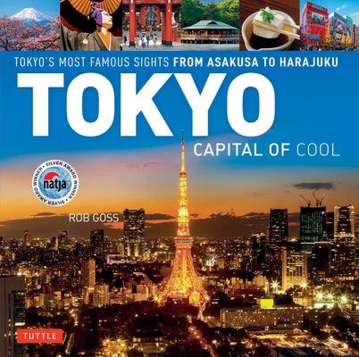 Tokyo - Capital of Cool: Tokyo's Most Famous Sights from Asakusa to Harajuku - Hardcover | Diverse Reads