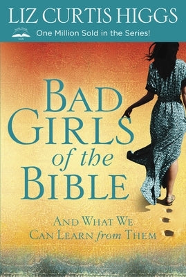 Bad Girls of the Bible: And What We Can Learn from Them - Paperback | Diverse Reads
