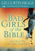 Bad Girls of the Bible: And What We Can Learn from Them - Paperback | Diverse Reads