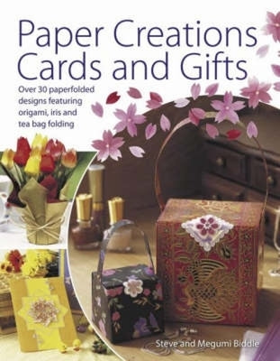Paper Creations, Cards and Gifts: Over 35 Paperfolded Designs Featuring Origami, Iris and Teabag Folding - Paperback | Diverse Reads