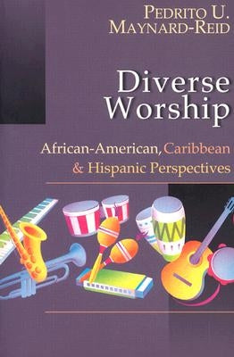 Diverse Worship: African-American, Caribbean and Hispanic Perspectives - Paperback | Diverse Reads