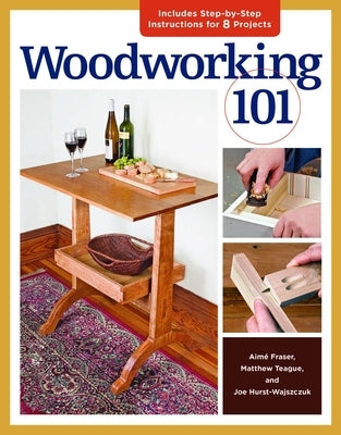 Woodworking 101: Skill-Building Projects that Teach the Basics - Paperback | Diverse Reads