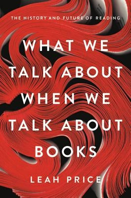 What We Talk About When We Talk About Books: The History and Future of Reading - Hardcover | Diverse Reads