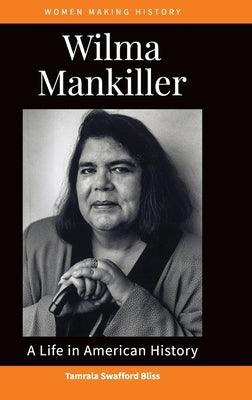 Wilma Mankiller: A Life in American History - Hardcover