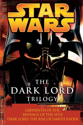 Star Wars The Dark Lord Trilogy: Labyrinth of Evil/Revenge of the Sith/Dark Lord: The Rise of Darth Vader - Paperback | Diverse Reads
