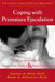 Coping with Premature Ejaculation: How to Overcome PE, Please Your Partner, and Have Great Sex - Paperback | Diverse Reads