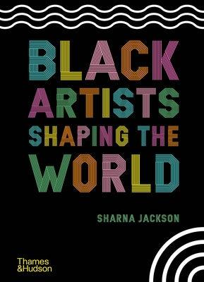 Black Artists Shaping the World - Hardcover |  Diverse Reads