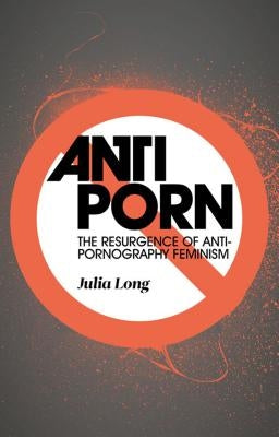 Anti-Porn: The Resurgence of Anti-Pornography Feminism - Paperback | Diverse Reads