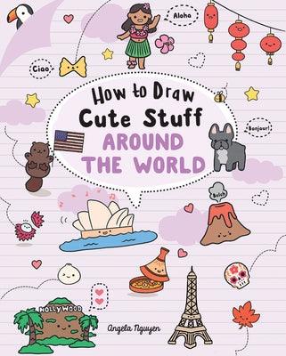 How to Draw Cute Stuff: Around the World: Volume 5 - Paperback | Diverse Reads