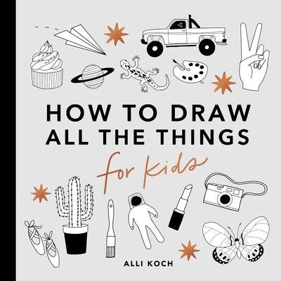 All the Things: How to Draw Books for Kids - Paperback | Diverse Reads