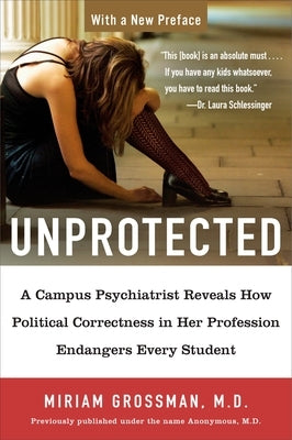 Unprotected: A Campus Psychiatrist Reveals How Political Correctness in Her Profession Endangers Every Student - Paperback | Diverse Reads